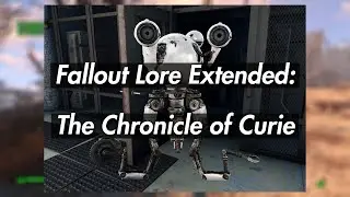 Fallout Lore Extended: The Chronicle of Curie