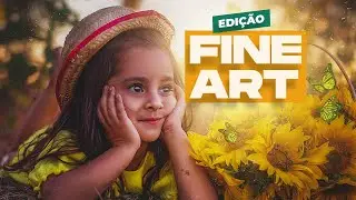 COMO FAZER EDIÇÃO FINE ART  |  FOTOGRAFIA FINE ART