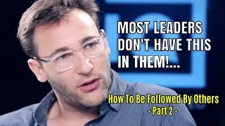 How To Get People Follow You (Lead With Courage) - Simon Sinek | Best Motivational Video 2020