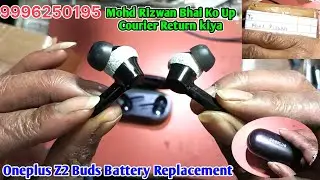 Mohd Rizwan Bhai Ko Up Courier Return kiya | Oneplus Z2 Buds Battery Replacement