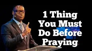 1 Thing You Must Do Before Praying||APOSTLE AROME OSAYI