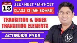 Transition & Inner Transition Elements l Actinoids PYQs l JEE / NEET / MHT-CET