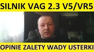 Silnik VAG 2.3 V5/VR5 opinie, recenzja, zalety, wady, usterki, awarie, spalanie, rozrząd, olej.
