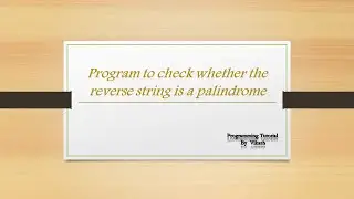 Program to check whether the reverse string is a palindrome.