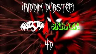 (Riddim Dubstep) Napstaa & Skraik - 4D