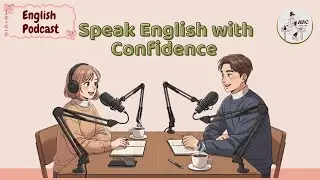 Speak English with Confidence | English podcast | Improve English