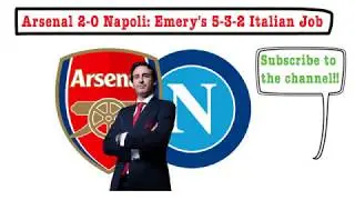 Arsenal 2-0 Napoli Tactical Analysis: Emery's 5-3-2 Italian Job