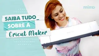Tudo que Você Precisa Saber Sobre a Cricut Maker na Prática