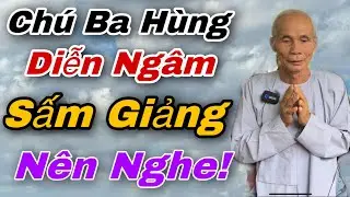 “CHÚ BA HÙNG DIỄN NGÂM SẤM GIẢNG CỰC HAY!” | #giangvienbahung
