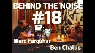 Behind The Noise Podcast #18 - Ben Challis(Glastonbury Festival)