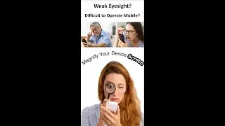 Magnify Mobile Screen - Zoom in Device Screen