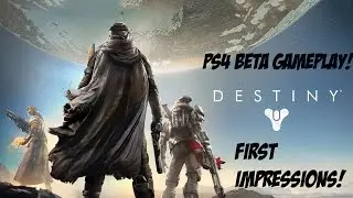 Destiny PS4 Beta Gameplay and First Impressions! [HD 1080p]