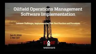 Oilfield Software Implementation. Methodology And Key To Success. RigER Webinar.