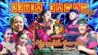 Ngandoh borok !! All CAZYA/original SETIA KAWAN terbaru 29 juli 2025