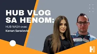 HUB Vlog sa Henom: HUB NASA-ovac Kenan Saračević