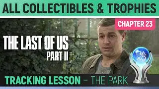 The Last Of Us 2 &ndash; Chapter 23 &ndash; Tracking Lesson (The Park) &ndash; All Collectibles Locations 🏆