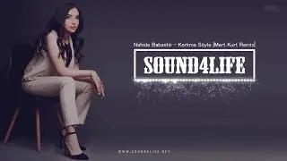 Nahide Babashlı - Korkma S&ouml;yle (Mert Kurt Remix)