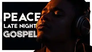 Can&rsquo;t Sleep? Let God Calm Your Mind Tonight | Late Night Gospel R&B