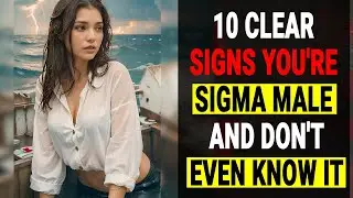 10 Clear Signs You're a Sigma Male And Don't Even Know It