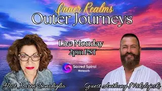 Inner Realms - Outer Journeys - Guest Anthony Mikolojeski