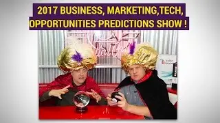 2017 Business, Marketing, Technology, Gadgets Predictions Edited Replay