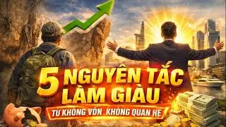 5 Nguyên tắc LÀM GIÀU - Từ Con Số Không