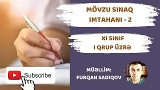 MÖVZU SINAQ İMTAHANI-2 | XI sinif | I qrup üzrə | Kimya suallarının izahı.