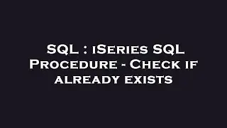 SQL : iSeries SQL Procedure - Check if already exists