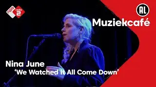 Nina June - We Watched It All Come Down | NPO Radio 2