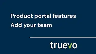Truevo Product portal features | Add your team