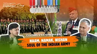 Naam, Namak, Nishan: Inside the Soul of the Indian Army | Podcast with Col. V S Chandrawat, SM