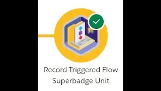 Record-Triggered Flow Superbadge Unit
