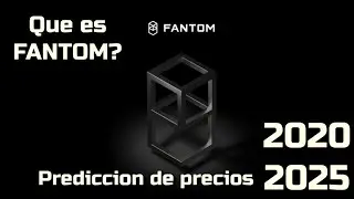 Fantom FTM Que es?? Predicci&oacute;n de precios 2020-2025... Me conviene invertir?