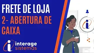 2- Abertura de caixa | Frente de loja | Sistema Interage