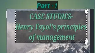 CASE STUDIES- Henry Fayol's 14 principles of management/Business Studies XII/ MBA/ BBA