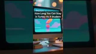 How Long You Can Stay In Turkey As A Student?