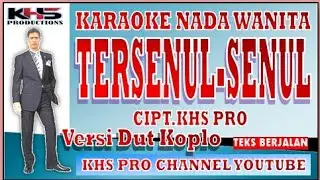 Tersenul Senul Karaoke Nada Wanita || Ciptaan KHS Pro 