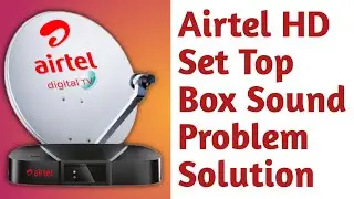 Airtel HD Set Top Box Sound Problem Solution // Airtel Dth HD Set Top Box Audio Problem Solution