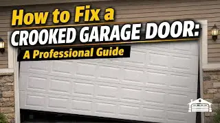How to Fix a Crooked Garage Door: A Professional Guide