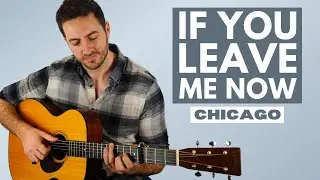 If You Leave Me Now by Chicago - Fingerstyle Guitar Lesson