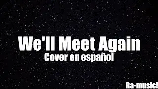We'll meet again (Cover en español)