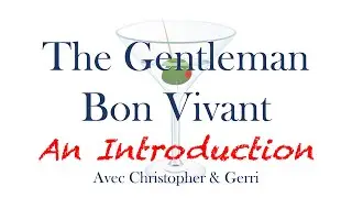 An Introduction to Living an Elegant Life, Living Le Bon Vivant: The Gentleman Bon Vivant - HD 1080