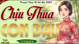 Nghe cực hay： CHỊU THUA CON DÂU - MẸ CHỒNG KHÔNG BẰNG MỘT GÓC CON DÂU - Kể chuyện làng quê đặc sắc