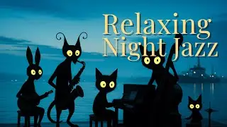 静かな海に溶けるナイトジャズ｜Night Jazz Cats by the Harbor｜夜のリラックスBGM