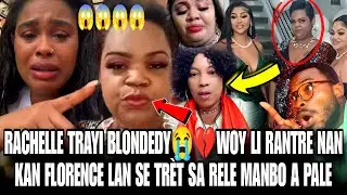 YO TRAYI BLONDEDY 😭💔 MEZANMI RACHELLE RANTRE NAN KAN FLORENCE LAN SA SE TRÈT SA RELE MANBO A PALE 