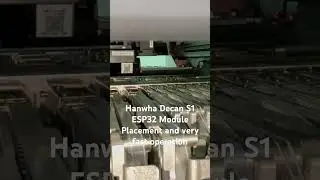 Hanwha Decan S1 ESP32 Module Placement and Very Fast Operation #hanwhasmt #manufacturing #machine