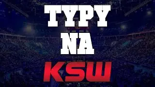 TYPY NA KSW 113 + DARMOWE 222ZŁ OD STS!