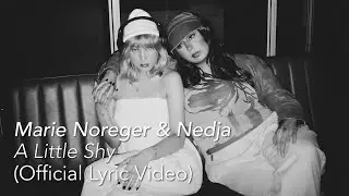 Marie Noreger & Nedja - A Little Shy (Official Lyric Video)