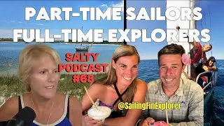Salty Podcast #68 ⛵ Navigating Work & Sailing without Quitting their Day Jobs | @SailingFinExplorers