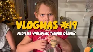 Vlogmas #19 - Mida me vahepeal teinud oleme?